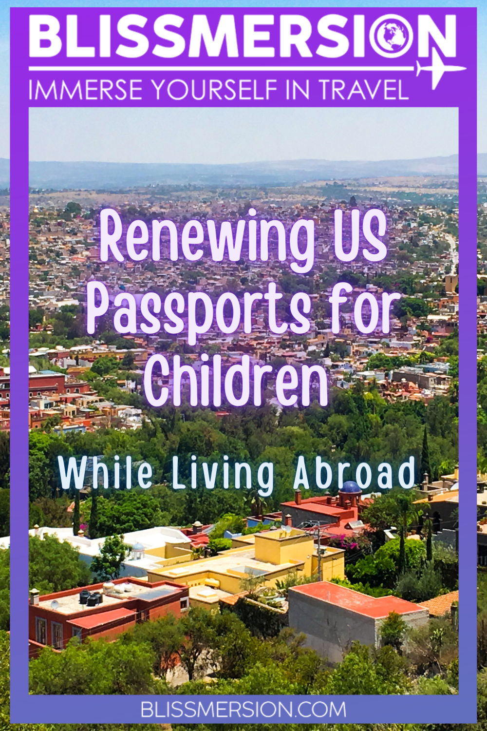 Pinterest image: Renewing US Passports for children while living abroad. Image are colorful building that eventually blend into trees. There are fog covered mountains in the background.